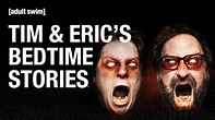 Watch Tim & Eric's Bedtime Stories Online at Hulu
