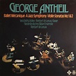 George Antheil - Ballet Mécanique - A Jazz Symphony - Violin Sonatas No ...