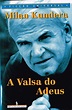 “A Valsa do Adeus” de Milan Kundera – Livraria Martins