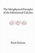 The Metaphysical Principles of the Infinitesimal Calculus (Collected ...