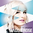 Cut To Impress - Album by Maggie Rose | Spotify
