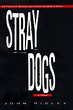 Stray Dogs by John Ridley