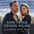 DENNIS WILMS & ANNI PERKA Ihr Titel “Dürfen wir das” ist ein ...