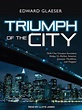Triumph of the City by Edward Glaeser · OverDrive: ebooks, audiobooks ...