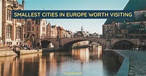 15 Smallest Cities in Europe Worth Visiting - 2023