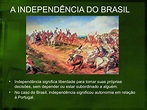 O PROCESSO DE INDEPENDÊNCIA DO BRASIL