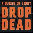 Drop Dead, Figures of Light | LP (album) | Muziek | bol.com