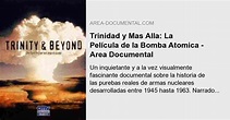 Trinidad y Mas Alla: La Película de la Bomba Atomica - Area Documental