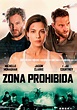 Zona prohibida - Película 2022 - SensaCine.com