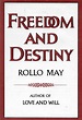 Freedom and Destiny: Rollo May on the Value of Despair as a Portal to ...