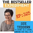 EP325: Sue Teddern — A Story Is A Story, However You Tell it - The ...
