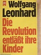 Wolfgang Leonhard: Die Revolution entläßt ihre Kinder (Wilhelm Heyne ...