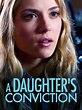 A Daughter's Conviction - Where to Watch and Stream - TV Guide
