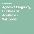 Agnes of Burgundy, Duchess of Aquitaine - Wikipedia | Aquitaine, Agnes ...
