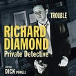 Richard Diamond, Private Detective: Trouble (Audible Audio Edition ...