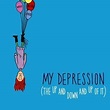 My Depression: The Up and Down and Up of It - Rotten Tomatoes