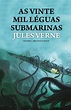 As Vinte Mil Léguas Submarinas, Jules Vernes - Livro - Bertrand