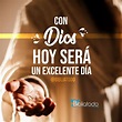 Con Dios hoy será un excelente día - IMAGENES CRISTIANAS