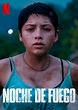 Noche De Fuego Netflix (2021) Película • Netfliteando
