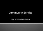 Community Service By Callan Windham What is Service