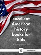 Excellent American History Books for Kids - Nicki Truesdell