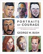 Portraits of Courage: A Commander in Chief's Tribute to America's ...
