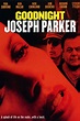 Goodnight, Joseph Parker - Rotten Tomatoes