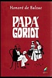 Papá Goriot by Honoré de Balzac | Goodreads