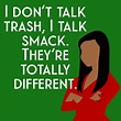 "Kelly Kapoor: I Don't Talk Trash, I Talk Smack (meme, green)" by ...