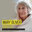 125+ Mary Oliver Quotes About Life, Love And Poetry | Quotesmasala