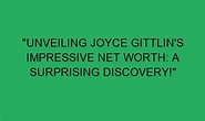"Unveiling Joyce Gittlin's Impressive Net Worth: A Surprising Discovery ...