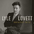 Greatest Hits by Lyle Lovett | CD | Barnes & Noble®