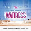 ‎What's Not Inside: The Lost Songs from Waitress (Outtakes and Demos ...