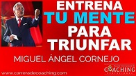 Entrena tu Mente para Triunfar - Miguel Ángel Cornejo Escuela ...