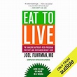 Eat to Live: The Revolutionary Formula for Fast and Sustained Weight ...