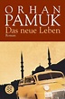 Das neue Leben von Orhan Pamuk - Taschenbuch - buecher.de