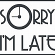 Sticker Sorry I M Late | Autocollants-Stickers