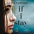If I Stay by Gayle Forman | Penguin Random House Audio