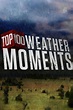 Top 100 Weather Moments (TV Series 2007- ) - Posters — The Movie ...