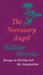 The Necessary Angel: Essays on Reality and the Imagination by Stevens ...