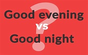 ¿Cuál es la diferencia entre Good evening y Goodnight? - Profesor ...