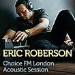 Choice FM London Acoustic Session Album by Eric Roberson | Lyreka