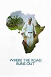 Where the Road Runs Out (2014) — The Movie Database (TMDB)