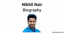 Nikhil Nair Biography, Age, Salary, Education, Family