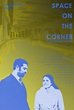 Space on the Corner - Película 2018 - Cine.com