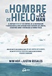 El hombre de hielo · 9788484456728 - Justin Rosales, - Wim Hof - Gaia ...