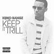 Listen: Kirko Bangz “Keep It Trill” | Complex