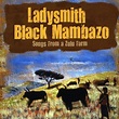 Songs from a Zulu Farm: Ladysmith Black Mambazo, Russel Mthembu, Joseph ...