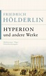 Hyperion und andere Werke - Friedrich Hölderlin (Buch) – lesen.de