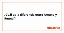 ¿Cuál es la diferencia entre "Around" y "Round" ? "Around" vs "Round ...